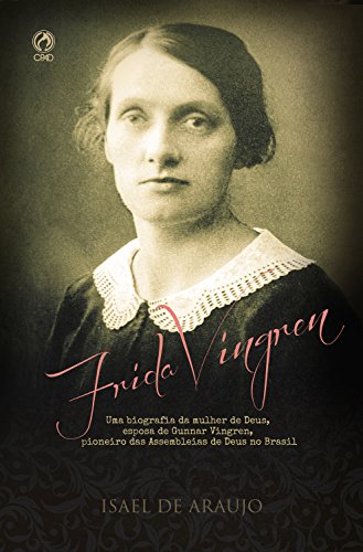 Resenha: Biografia Frida Vingren – Isael de Araujo