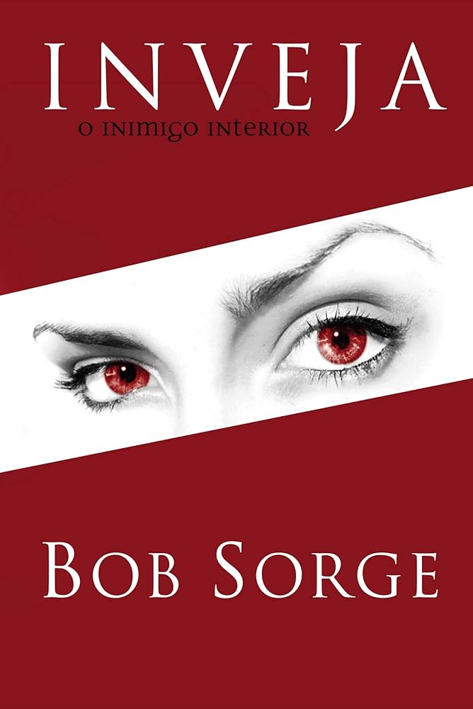 Resenha: Inveja O Inimigo Interior – Bob Sorge